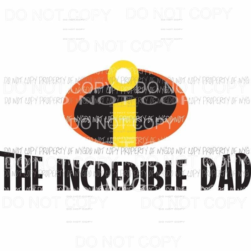 The Incredible Dad movie logo Sublimation transfers Heat Transfer