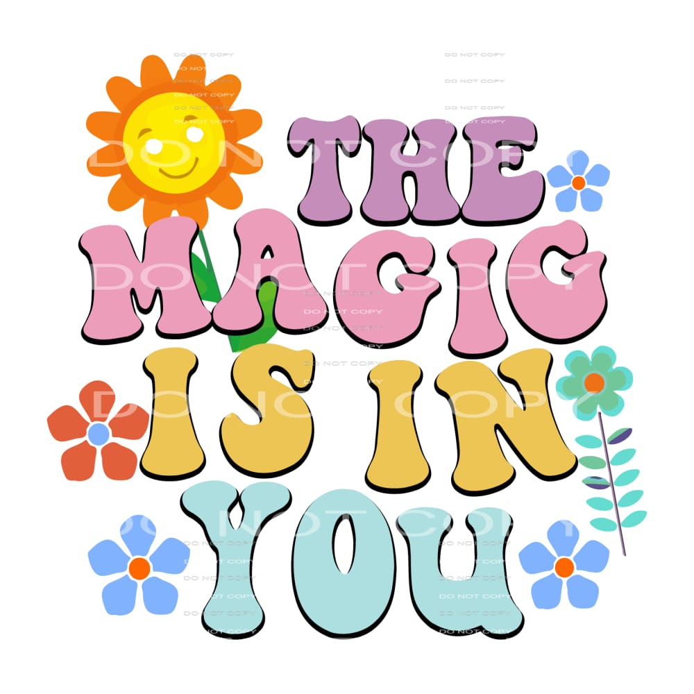 The Magic Is In You #5285 Sublimation transfers - Heat