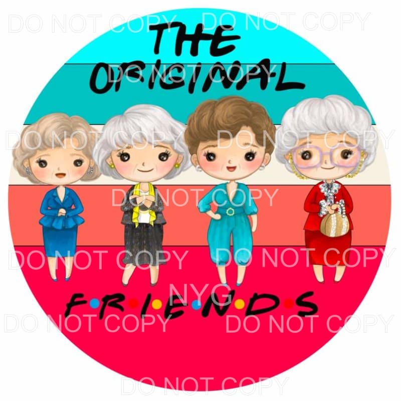 The Original Friends Golden Girls Circle Sublimation 