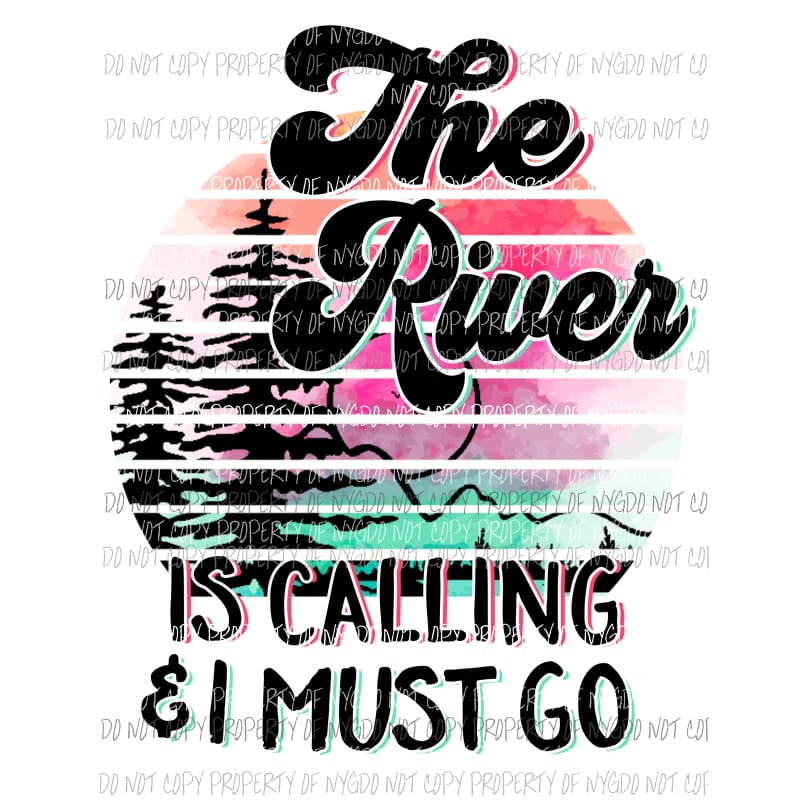 The River Is Calling & I Must Go circle Sublimation transfers Heat Transfer