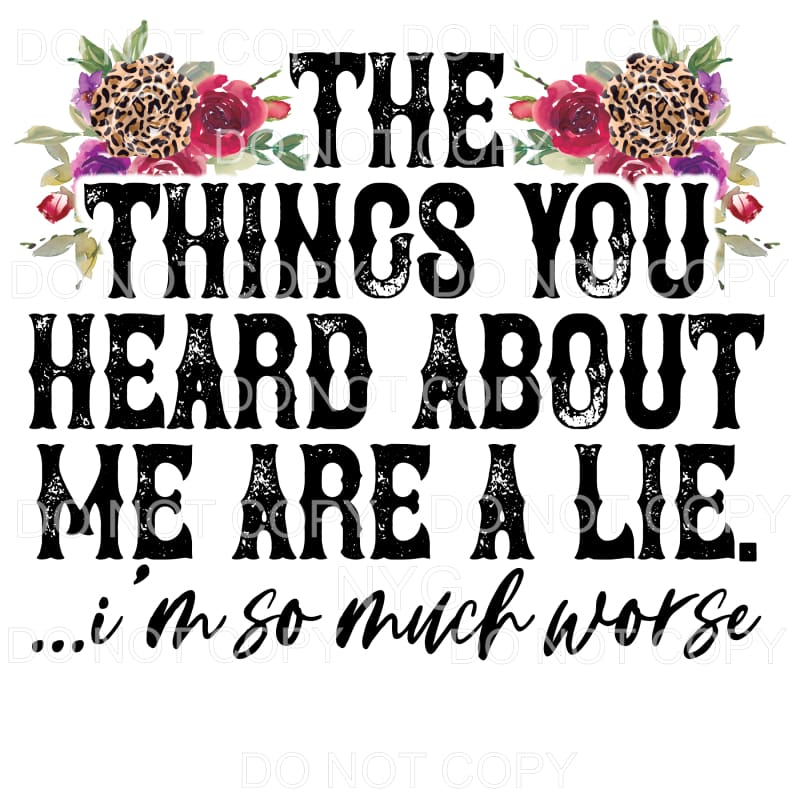 The Things You Heard About Me Are A Lie I’m So Much Worse 