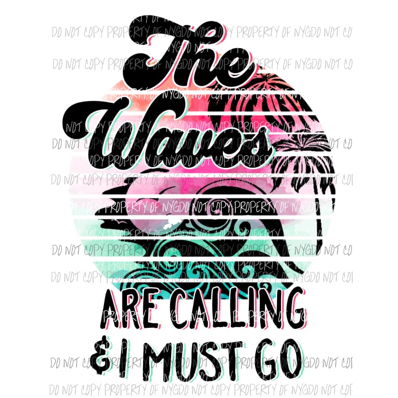 The Waves Is Calling & I Must Go ocean sun palm trees circle Sublimation transfers Heat Transfer