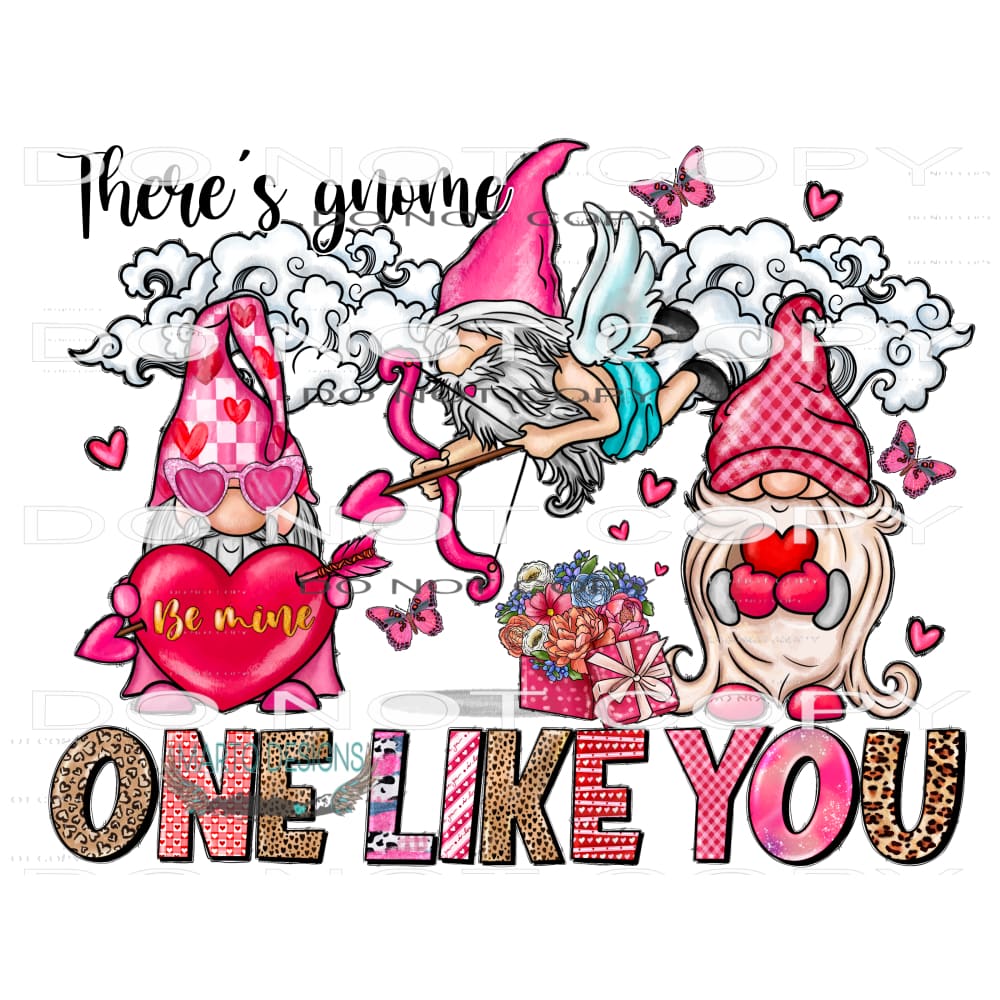 There’s Gnome One Like You #9587 Sublimation transfers -