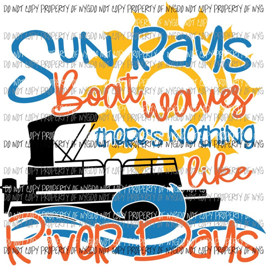 There’s Nothing Like River Days Pantoon Boat Sublimation transfers Heat Transfer