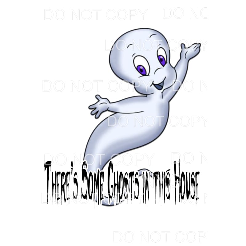 There’s some ghosts in this house Casper # 822 Sublimation 