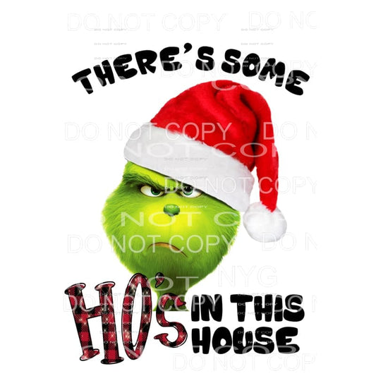 There’s some HOS in this house Grinch # 1 Sublimation 