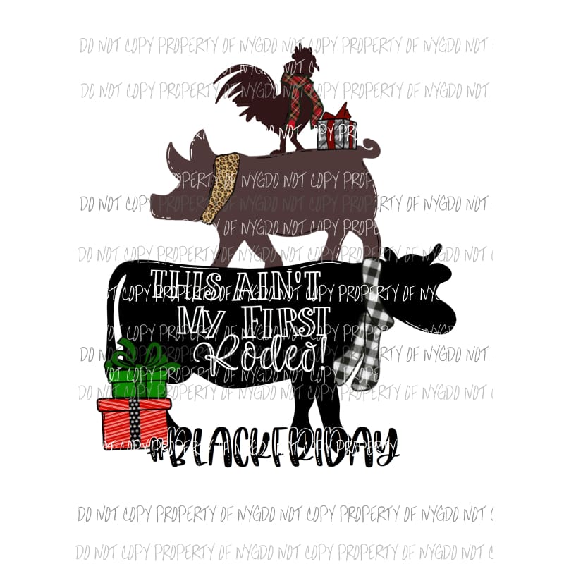 This Aint My First Rodeo Black Friday stacked chicken pig cow Sublimation transfers Heat Transfer