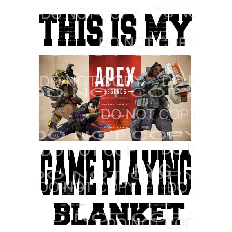 This is my APEX GAME PLAYING BLANKET # 1 Sublimation 