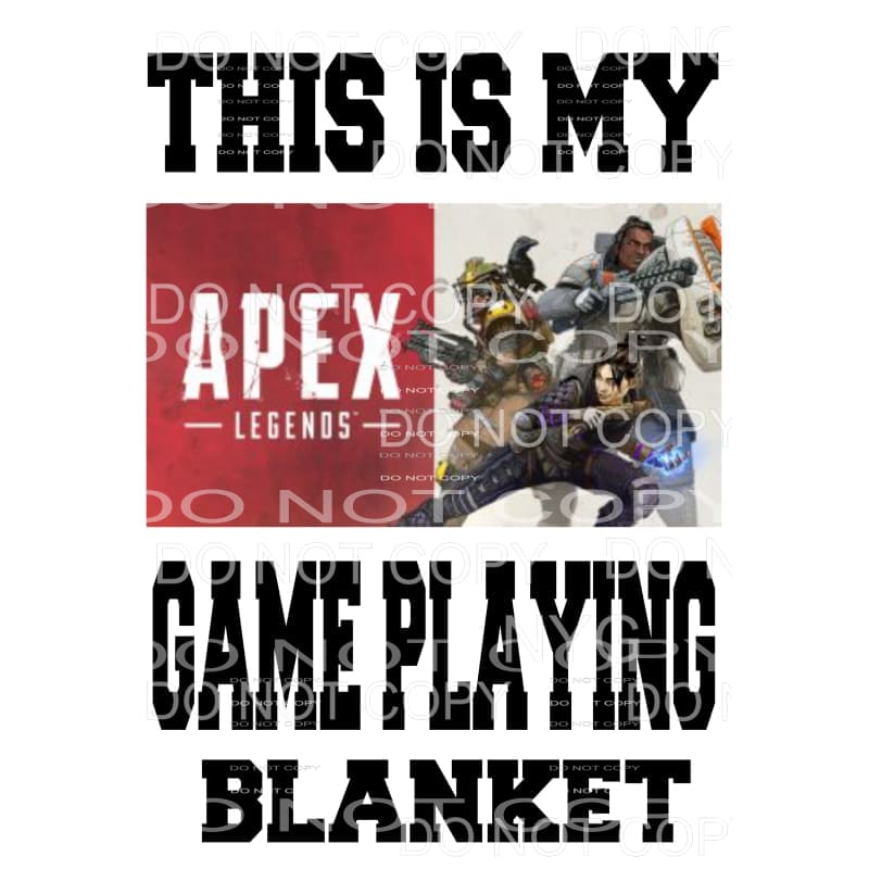 This is my APEX GAME PLAYING BLANKET # 3 Sublimation 