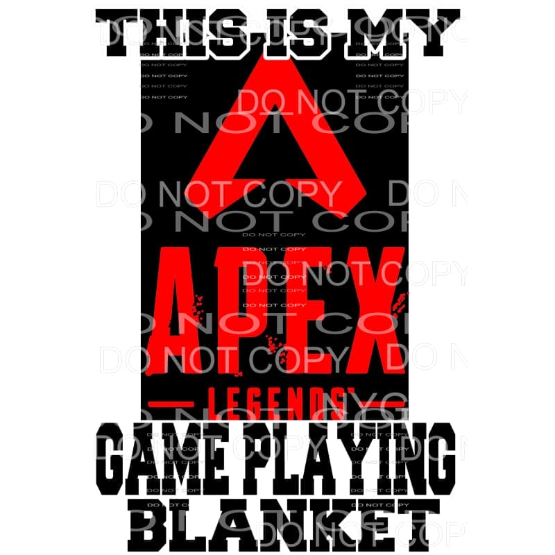 This is my APEX GAME PLAYING BLANKET # 4 Sublimation 