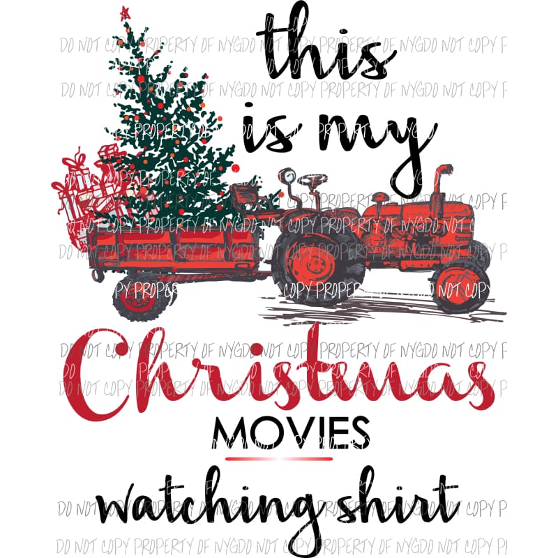 This is my christmas movies watching shirt Sublimation transfers Heat Transfer
