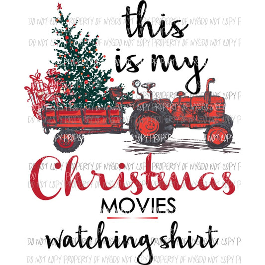 This is my christmas movies watching shirt Sublimation transfers Heat Transfer