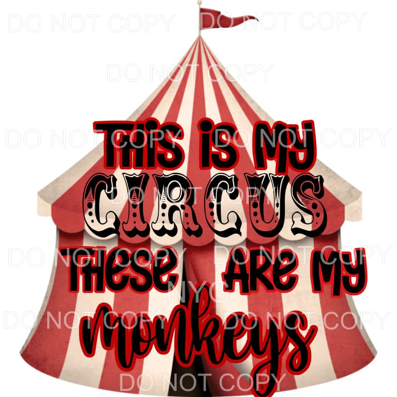This Is My Circus These Are My Monkeys Tent Sublimation 
