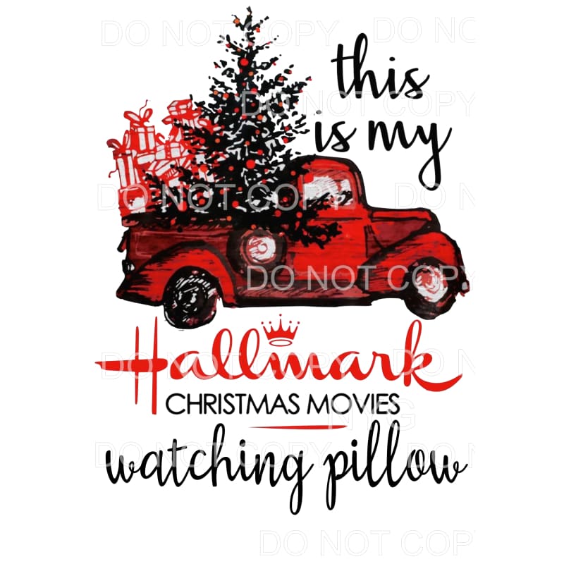 This is My Hallmark Watching Pillow # 339 Sublimation 
