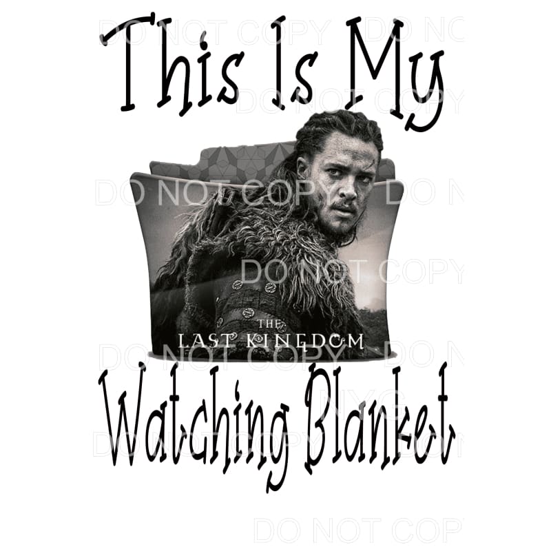 This Is My Last Kingdom Watching Blanket Sublimation 