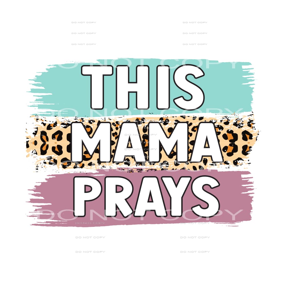 This mama prays # 405 Sublimation transfers - Heat Transfer
