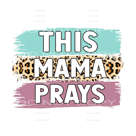 This mama prays # 405 Sublimation transfers - Heat Transfer