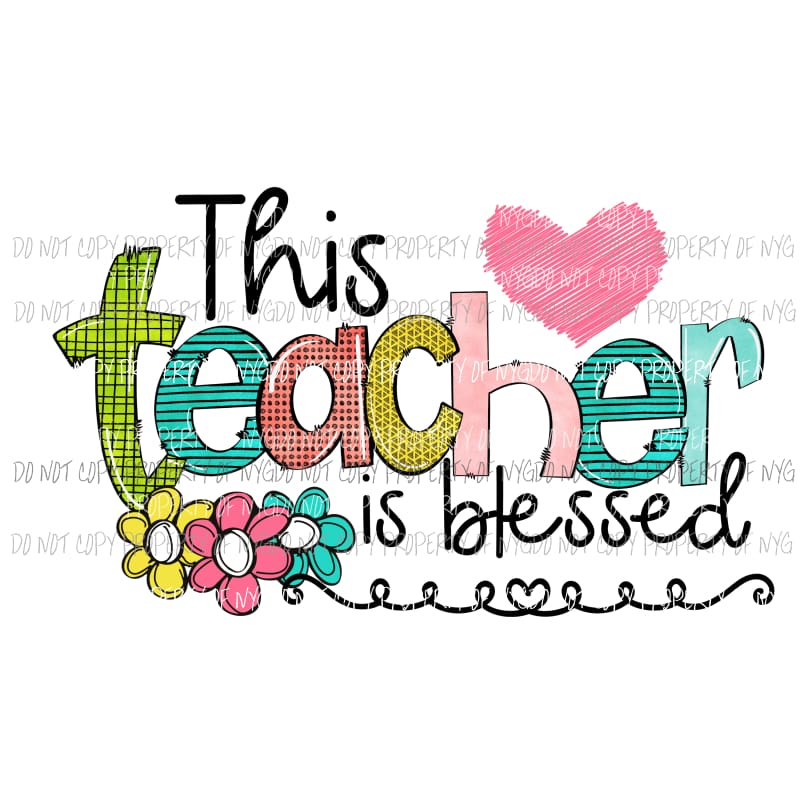 This teacher is blessed Sublimation transfers Heat Transfer