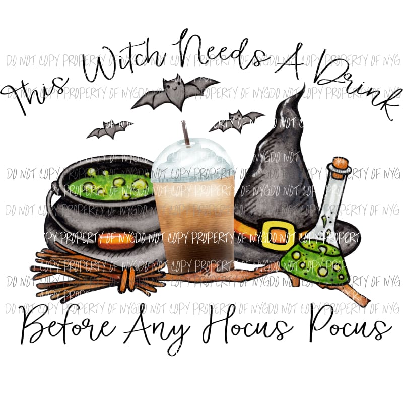 This Witch Needs A Drink Before Any Hocus Pocus potion hat Sublimation transfers Heat Transfer