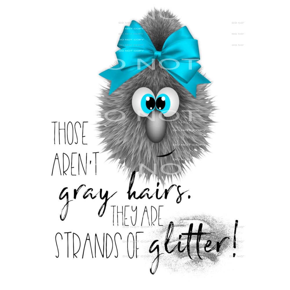 Those Aren’t Gray Hairs They Are Strands of Glitter