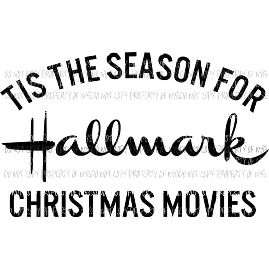 Tis The Season For Hallmark Christmas Movies Sublimation transfers Heat Transfer