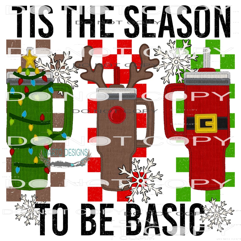 Tis The Season To Be Basic #7704 Sublimation transfer - Heat