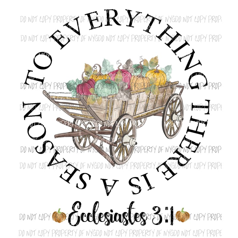 To Everything There Is A Season wagon pumpkins Ecclesiastes Sublimation transfers Heat Transfer