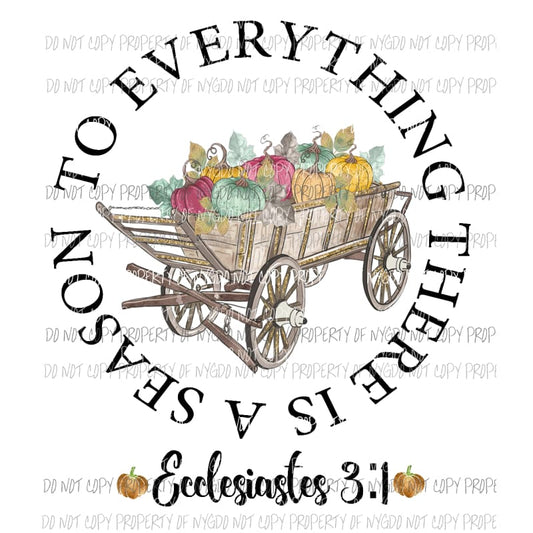 To Everything There Is A Season wagon pumpkins Ecclesiastes Sublimation transfers Heat Transfer