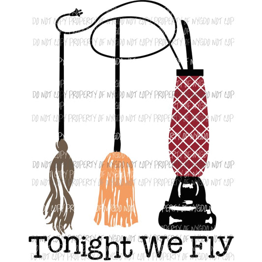 Tonight we fly Hocus Pocus Halloween Fall Sublimation transfers Heat Transfer