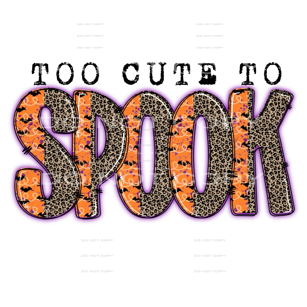 too cute to spook #7680 Sublimation transfers - Heat 