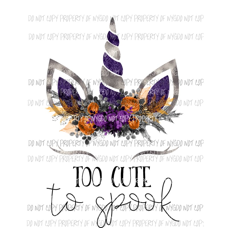 Too Cute To Spook unicorn ears flowers purple orange Sublimation transfers Heat Transfer