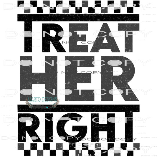 Treat Her Right #8862 Sublimation transfers - Heat Transfer
