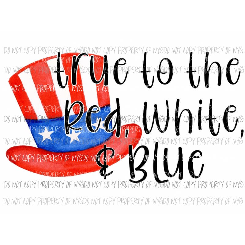 True to the red white and blue Sublimation transfers usa 4th of july america memorial labor day Heat Transfer