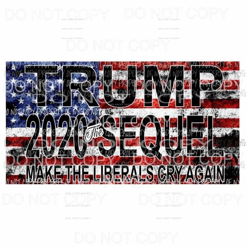 Trump 2020 the sequel flag Sublimation transfers Heat Transfer