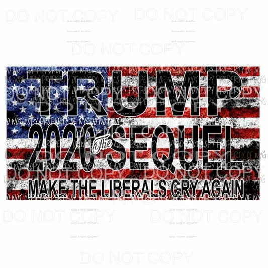 Trump 2020 the sequel flag Sublimation transfers Heat Transfer