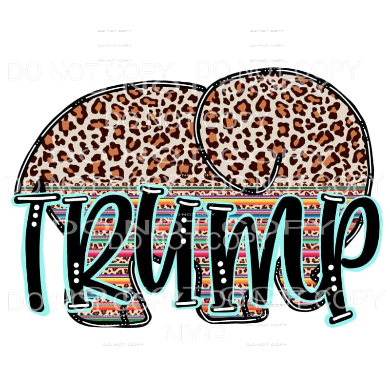 Trump Elephant Serape Leopard Sublimation transfers - Heat 