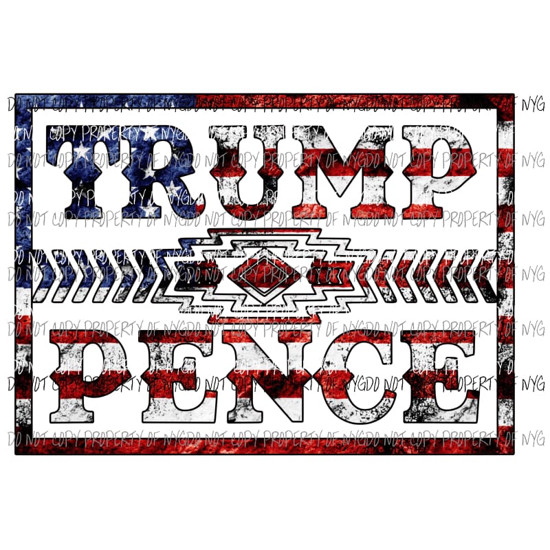 Trump Pence # 7 Sublimation transfers Heat Transfer