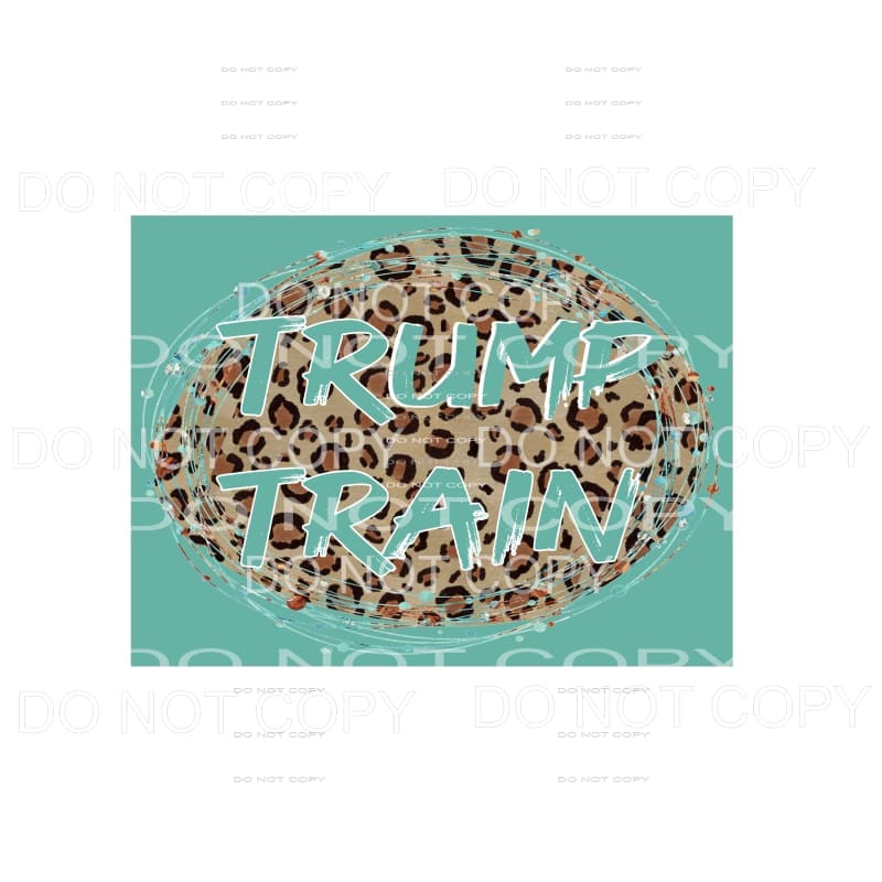 Trump Train Turquoise leopard Sublimation transfers - Heat 