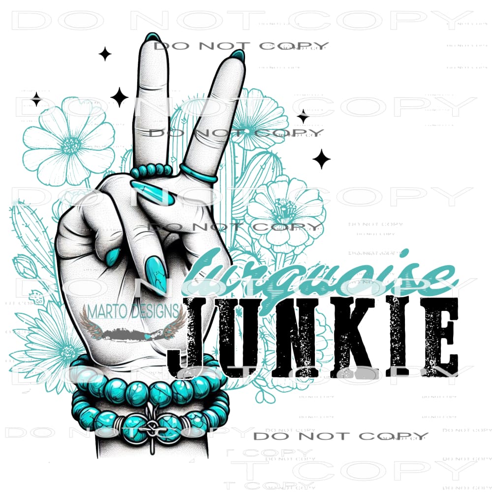 Turquoise Junkie #9417 Sublimation transfers - Heat Transfer