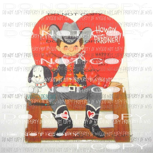 Vintage Valentine Howdy Partner Sublimation transfers Heat Transfer