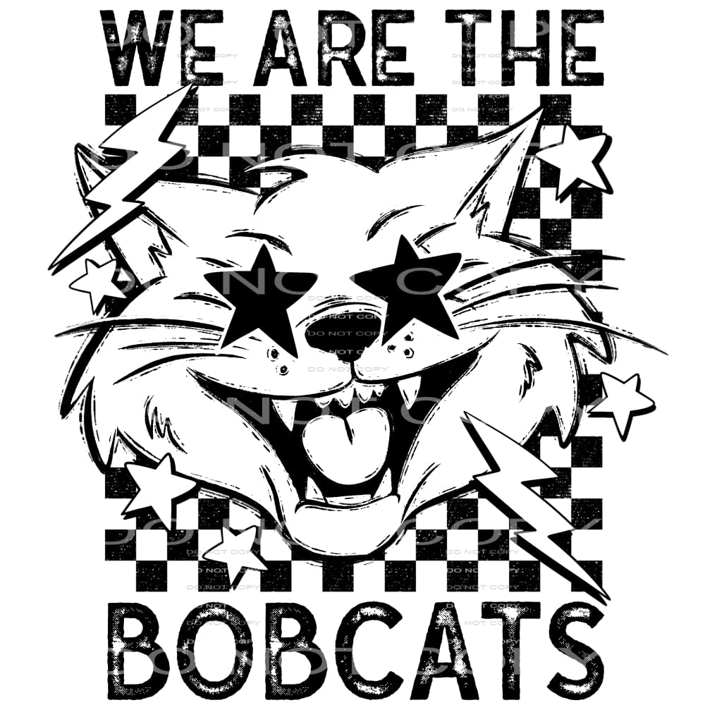 We Are The Bobcats #5649 Sublimation transfers - Heat