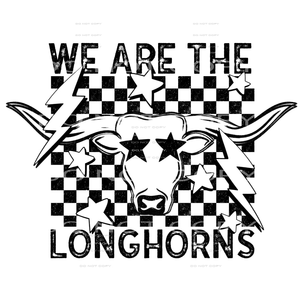 We Are The Longhorn #5798 Sublimation transfers - Heat