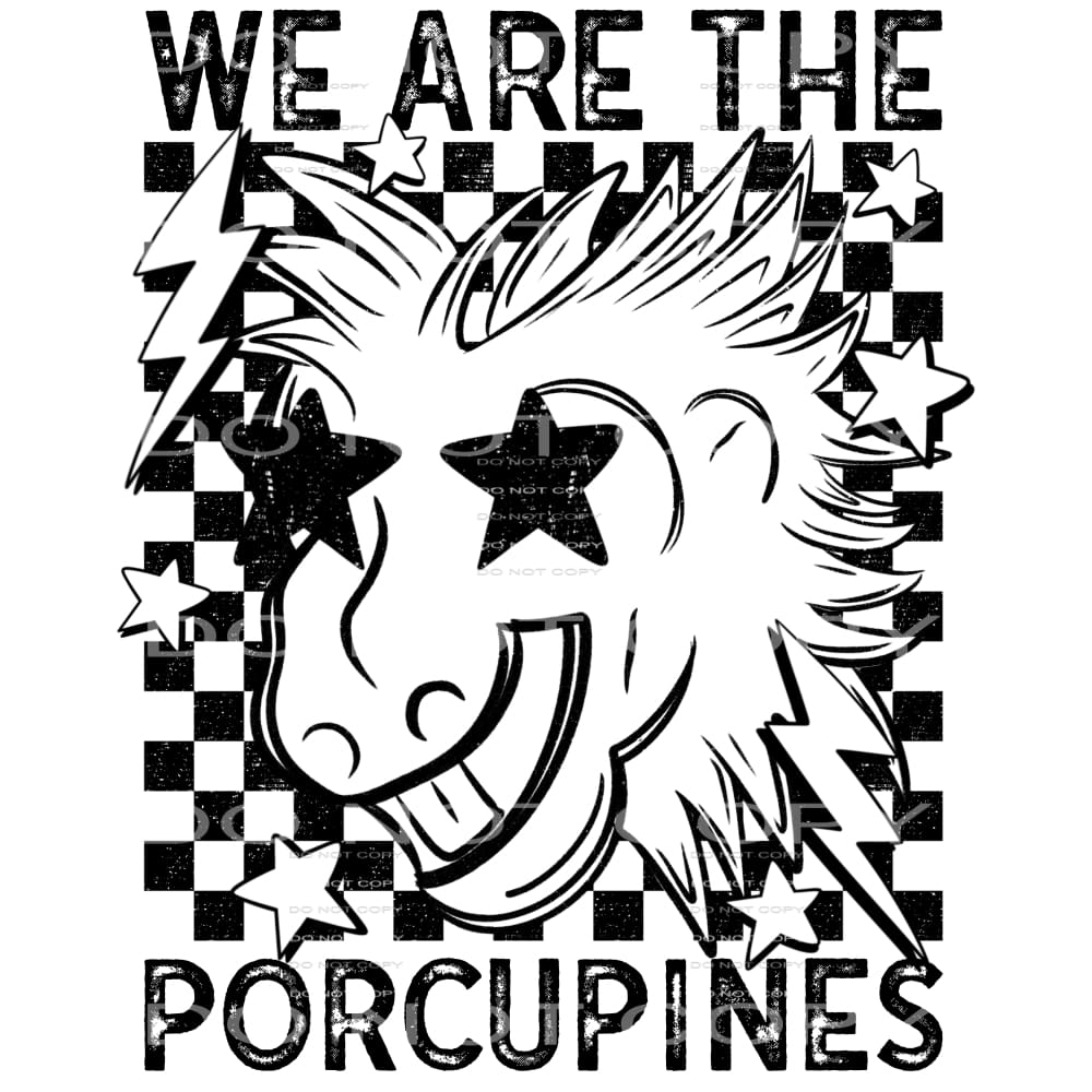 We Are The Porcupines #5793 Sublimation transfers - Heat