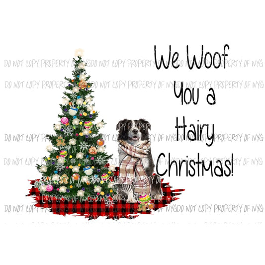 We woof you a Hairy Christmas Boarder Collie 2 merry christmas dog Sublimation transfers Heat Transfer