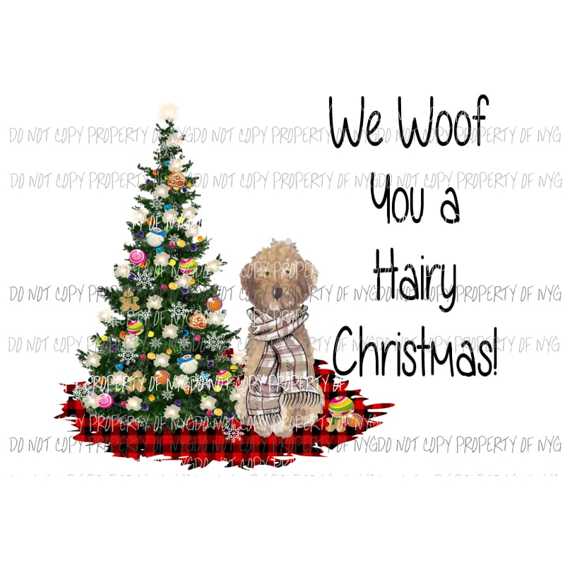 We woof you a Hairy Christmas Golden doodle merry christmas dog Sublimation transfers Heat Transfer