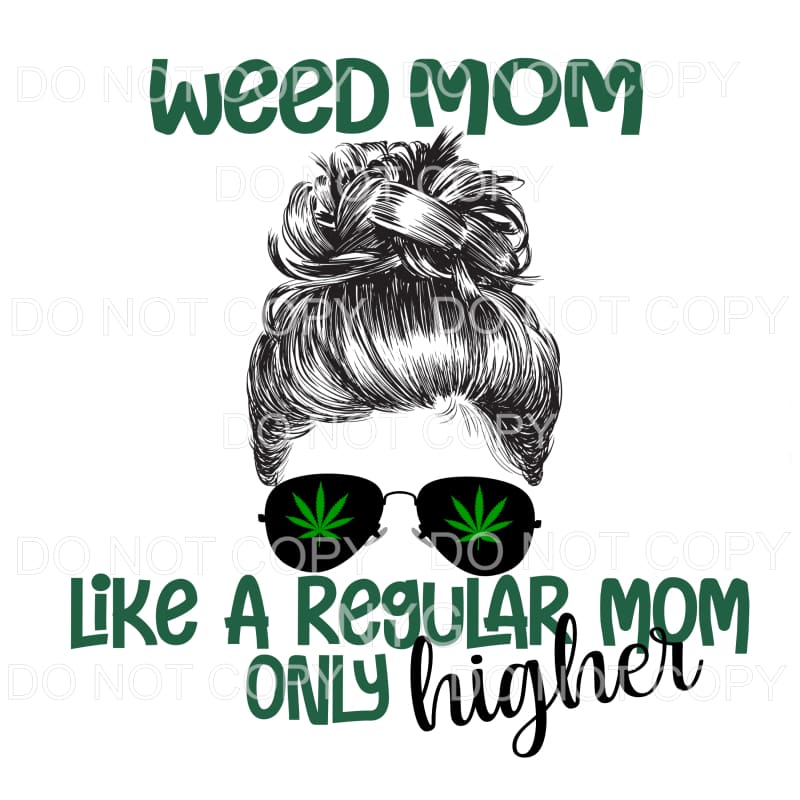 Weed Mom Regular Mom Only Higher Sublimation transfers - 