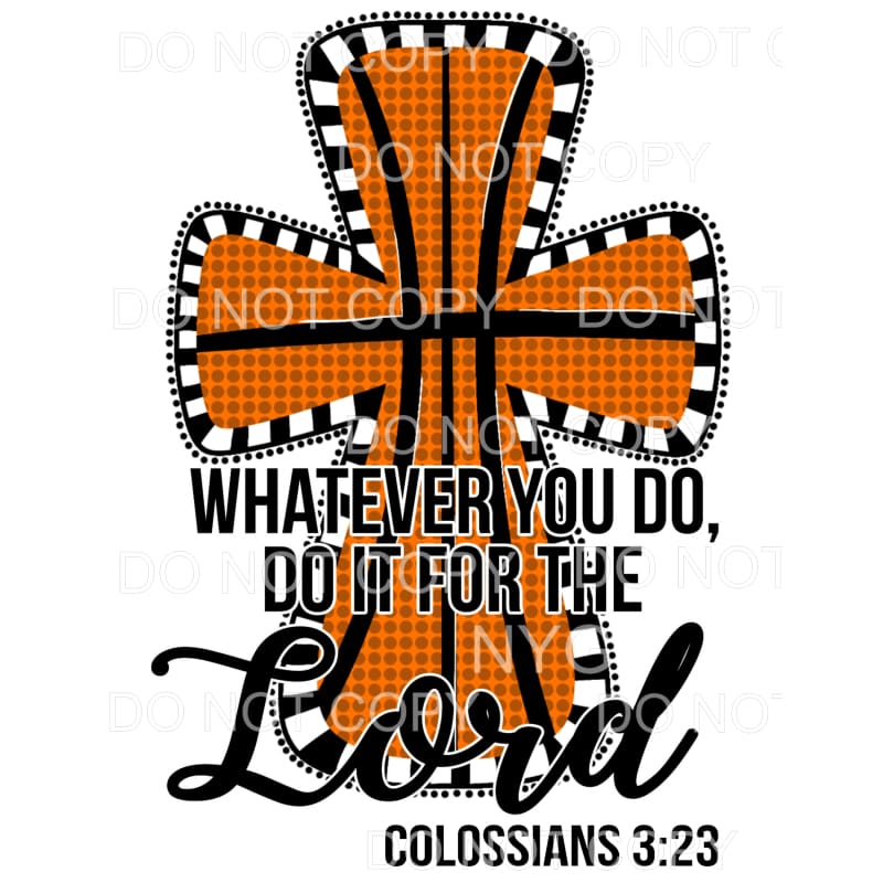 Whatever You Do Do It For The Lord Basketball Cross 
