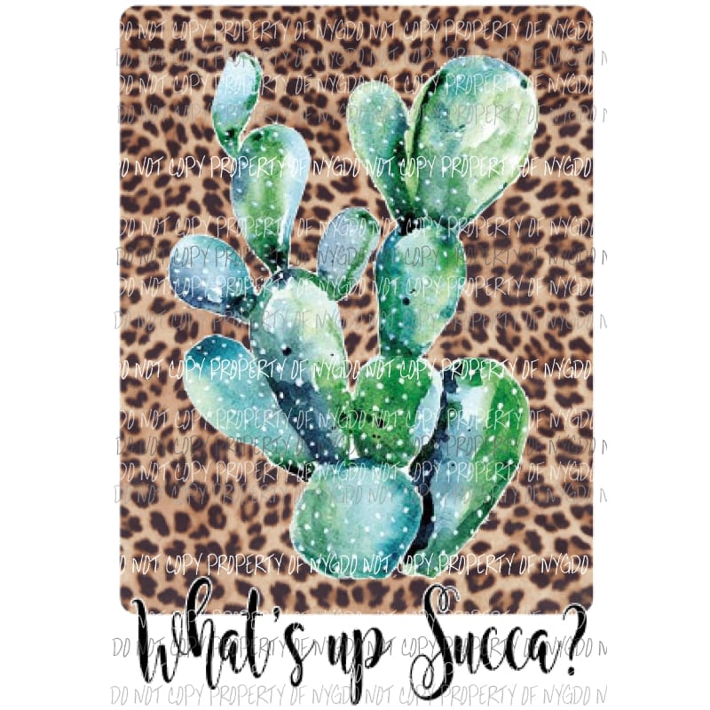 Whats up succa cactus 9 Sublimation transfers Heat Transfer