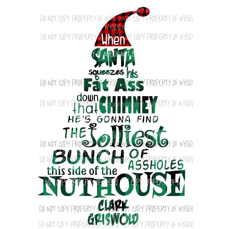 When santa squeezes Jolliest bunch of assholes this side of the nuthouse Clark GREEN Sublimation transfers Heat Transfer