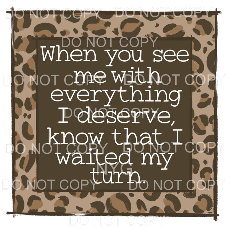 When You See Me With Everything I Deserve Leopard Frame 